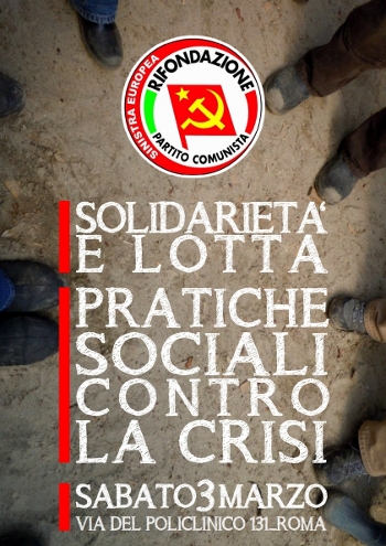 Il prossimo 3 marzo presso la sede nazionale del PRC (Viale del Policlinico 131 – Roma) si terrà il seminario “Lotte e Solidarietà – Pratiche sociali contro la crisi” organizzato […]