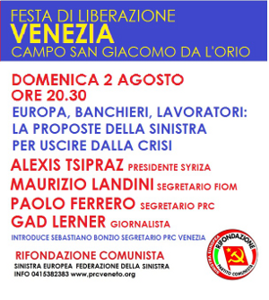 Domenica 2 settembre, ore 20:30, il segretario del PRC Paolo Ferrero, il segretario nazionale della Fiom Maurizio Landini e il portavoce di Syriza Alexis Tsipras discuteranno di lavoro ed Europa, […]