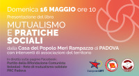 Domenica 16 maggio, ore 10 Parco della Casa del Popolo “Meri Rampazzo” di Padova Via Bajardi 1, Mortise Presentazione del libro Mutualismo e pratiche sociali. Riflessioni, esperienze e testimonianze, curato […]