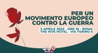 Domenica 3 APRILE, h. 10:00, The Hive Hotel, Roma Riunione dei partiti europei contro la guerra, l’invio di armi, le sanzioni, per la pace e per una soluzione diplomatica del […]